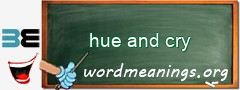 WordMeaning blackboard for hue and cry